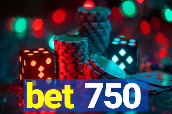 bet 750